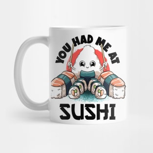 You Had Me At Sushi Lovers Kawaii Food Japanese Anime Sushi T-Shirt Mug